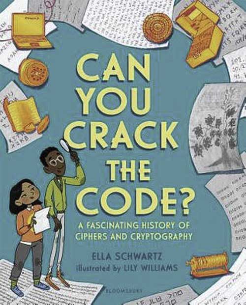 Can You Crack the Code?: A Fascinating History of Ciphers and Cryptography